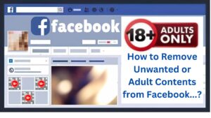 How to remove adult content in facebook?